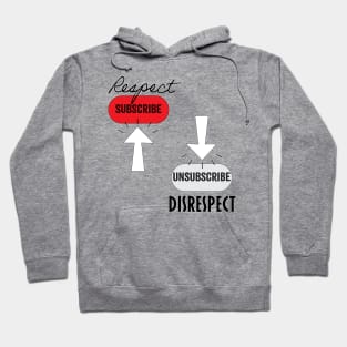 Subscribe Respect, Unsubscribe Disrespect Hoodie